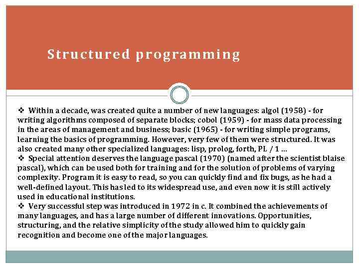 Structured programming v Within a decade, was created quite a number of new languages:
