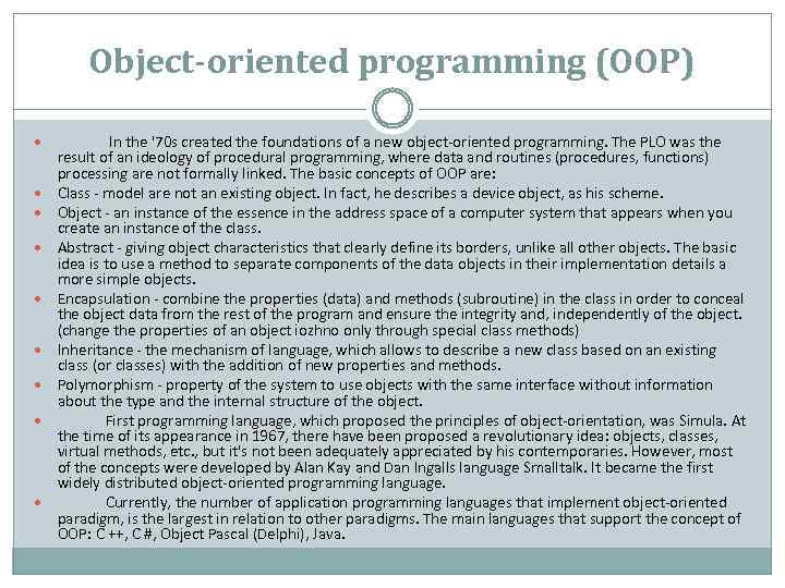 Object-oriented programming (OOP) In the '70 s created the foundations of a new object-oriented
