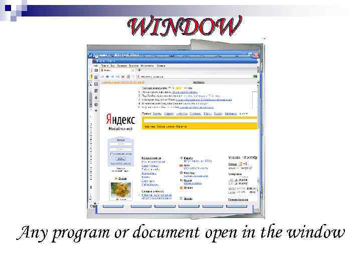 WINDOW Any program or document open in the window 