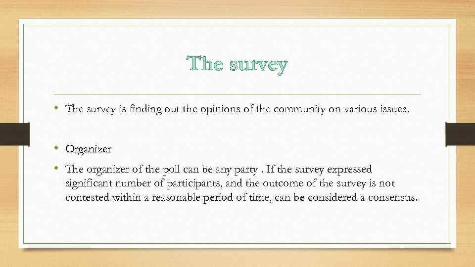 The survey • The survey is finding out the opinions of the community on