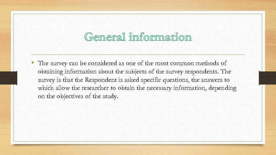 General information • The survey can be considered as one of the most common