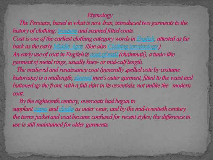  Etymology The Persians, based in what is now Iran, introduced two garments to