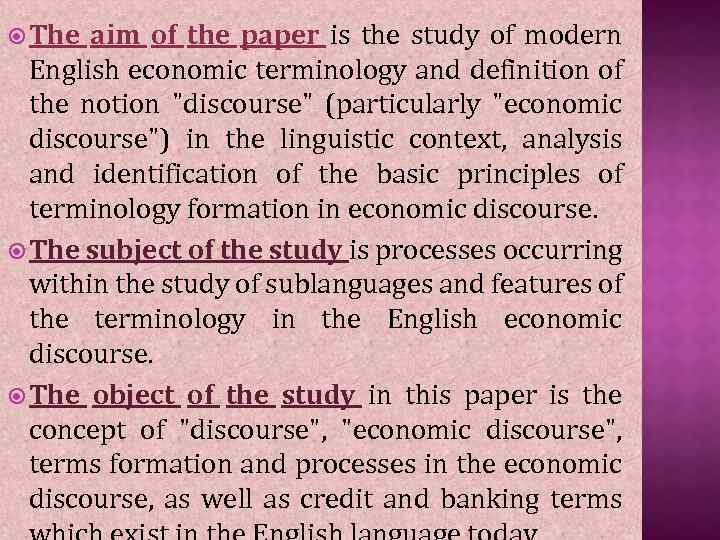  The aim of the paper is the study of modern English economic terminology