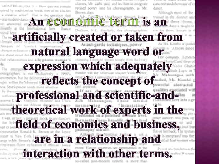 An economic term is an artificially created or taken from natural language word or