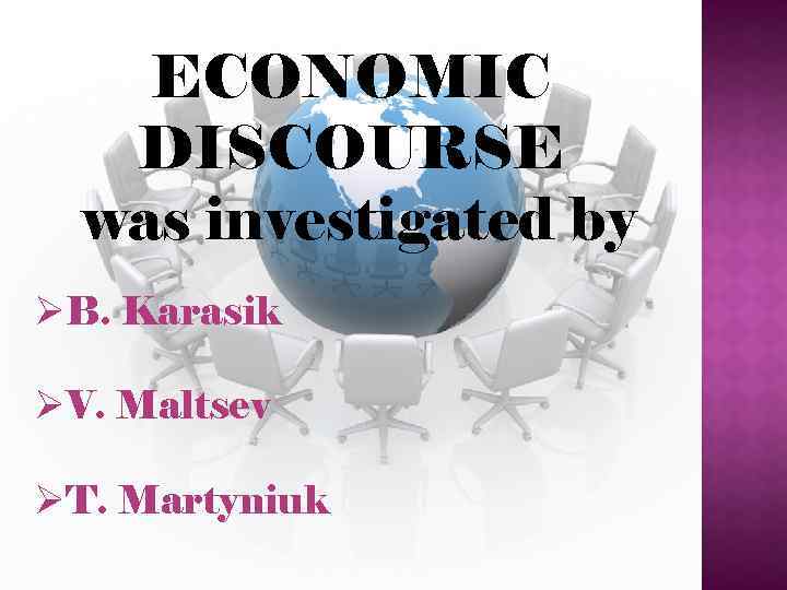 ECONOMIC DISCOURSE was investigated by ØB. Karasik ØV. Maltsev ØT. Martyniuk 