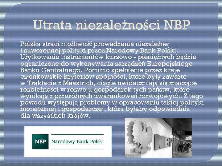 Utrata niezależności NBP Polska straci możliwość prowadzenia niezależnej i suwerennej polityki przez Narodowy Bank