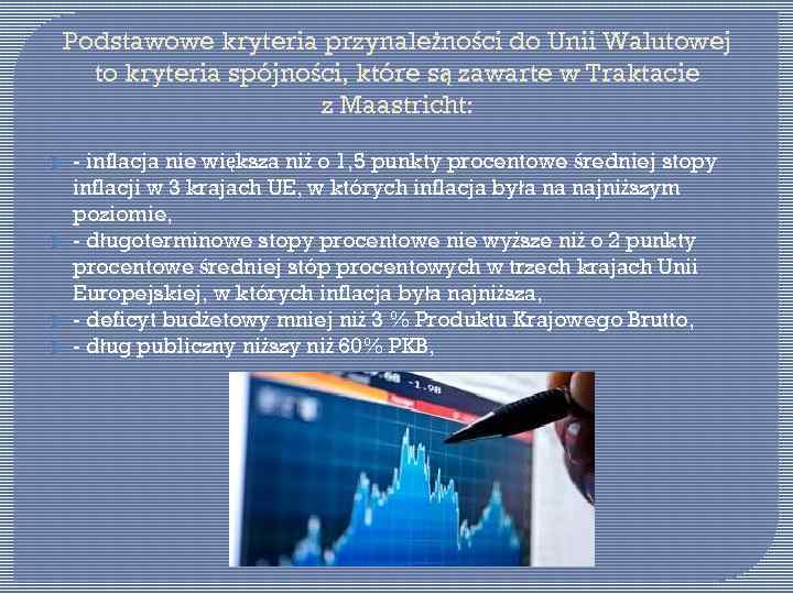 Podstawowe kryteria przynależności do Unii Walutowej to kryteria spójności, które są zawarte w Traktacie