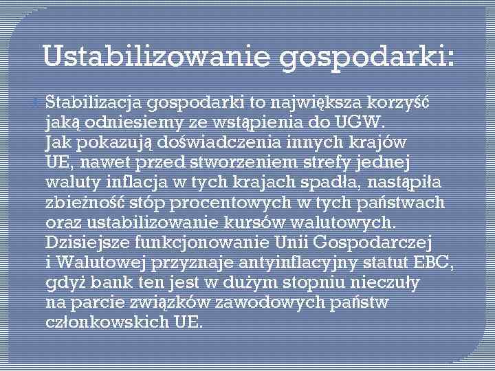 Ustabilizowanie gospodarki: Stabilizacja gospodarki to największa korzyść jaką odniesiemy ze wstąpienia do UGW. Jak