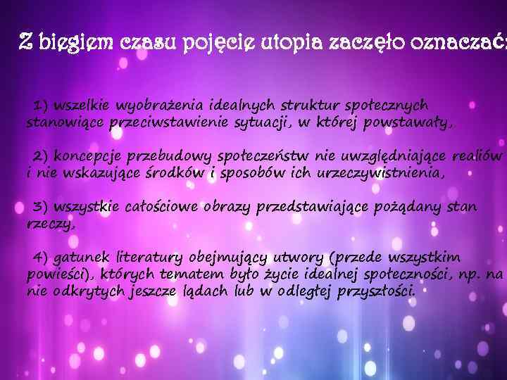 Z biegiem czasu pojęcie utopia zaczęło oznaczać: 1) wszelkie wyobrażenia idealnych struktur społecznych stanowiące