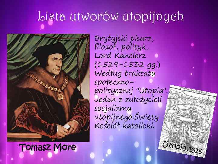 Lista utworów utopijnych Brytyjski pisarz, filozof, polityk, Lord Kanclerz (1529 -1532 gg. ) Według