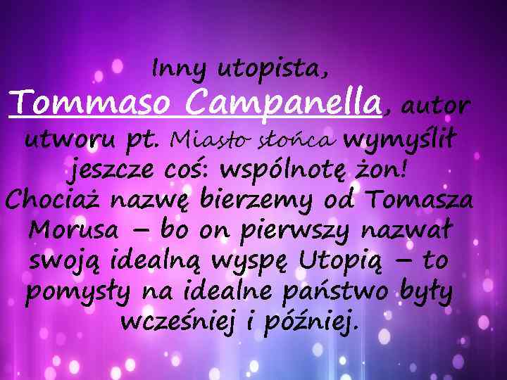 Inny utopista, Tommaso Campanella, autor utworu pt. Miasto słońca wymyślił jeszcze coś: wspólnotę żon!