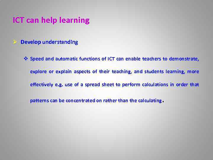 ICT can help learning Ø Develop understanding v Speed and automatic functions of ICT