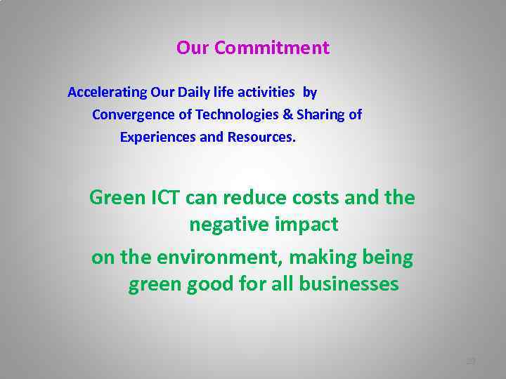 Our Commitment Accelerating Our Daily life activities by Convergence of Technologies & Sharing of