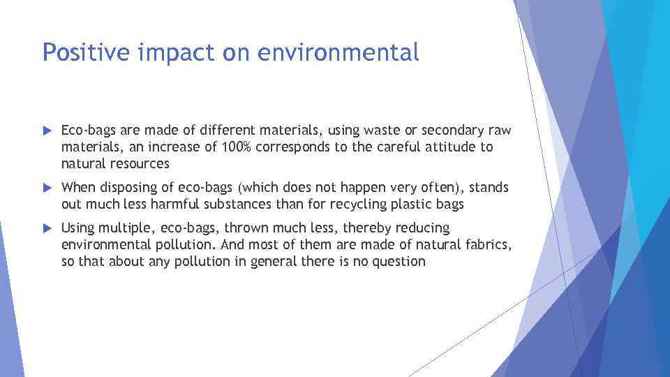 Positive impact on environmental Eco-bags are made of different materials, using waste or secondary