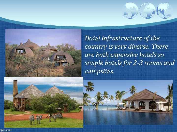 Hotel infrastructure of the country is very diverse. There are both expensive hotels so