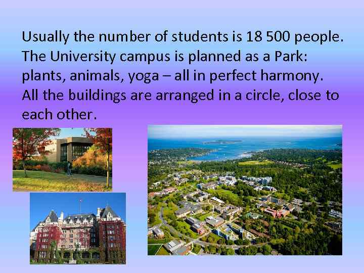 Usually the number of students is 18 500 people. The University campus is planned