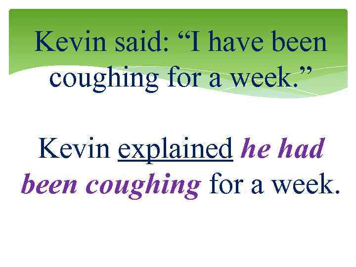 Kevin said: “I have been coughing for a week. ” Kevin explained he had