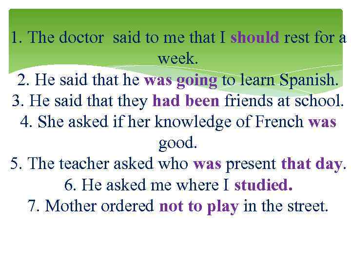 1. The doctor said to me that I should rest for a week. 2.