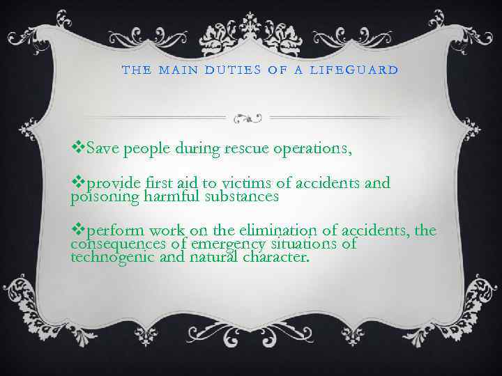 THE MAIN DUTIES OF A LIFEGUARD v. Save people during rescue operations, vprovide first