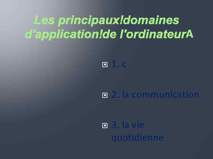  1. с 2. la communication 3. la vie quotidienne 