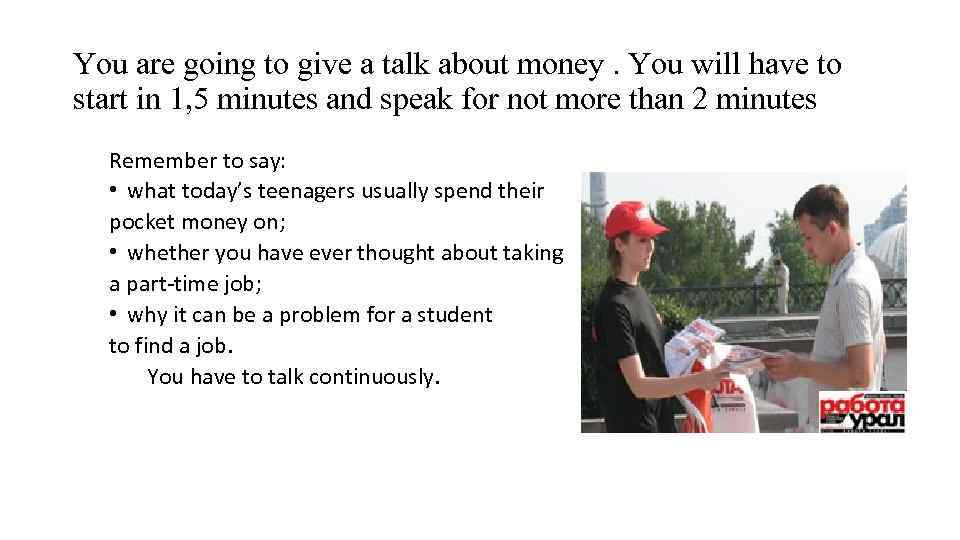 You are going to give a talk about money. You will have to start