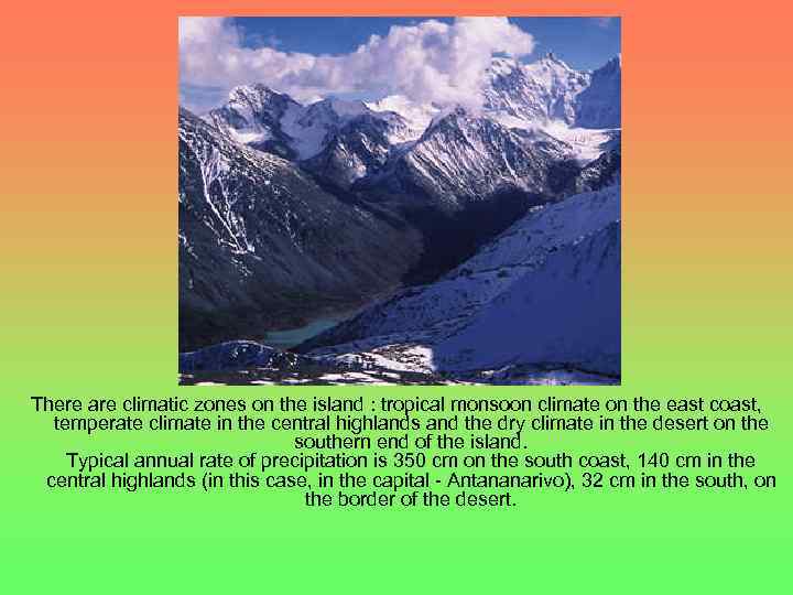 There are climatic zones on the island : tropical monsoon climate on the east