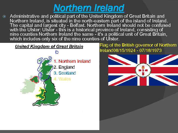 Northern Ireland Administrative and political part of the United Kingdom of Great Britain and