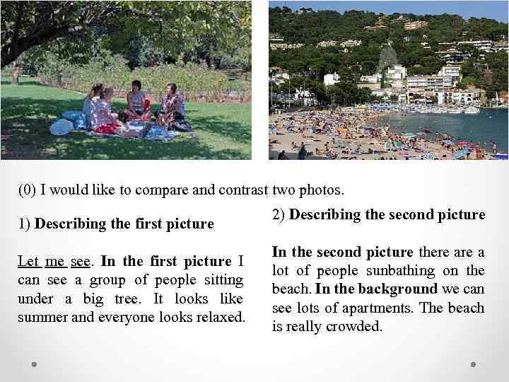 (0) I would like to compare and contrast two photos. 1) Describing the first