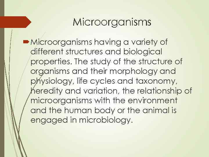 Microorganisms having a variety of different structures and biological properties. The study of the