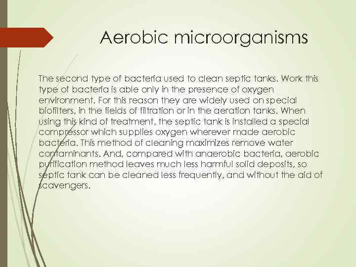 Aerobic microorganisms The second type of bacteria used to clean septic tanks. Work this