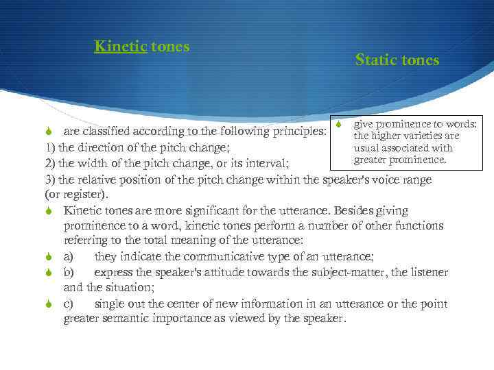 Kinetic tones S are classified according to the following principles: Static tones S give