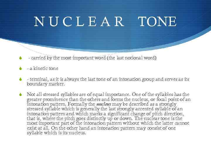 NUCLEAR TONE S - carried by the most important word (the last notional word)