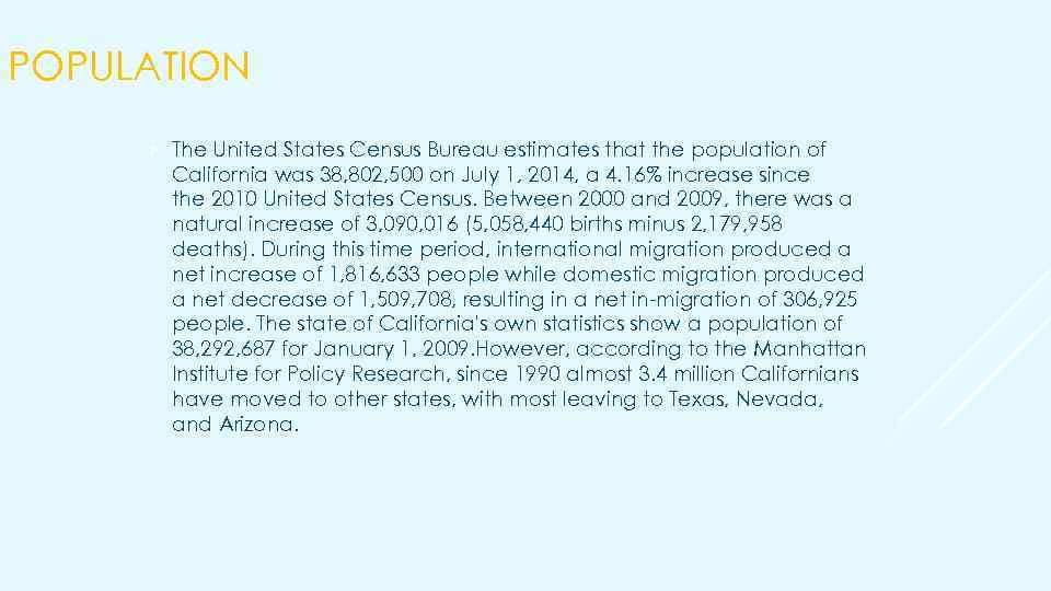 POPULATION The United States Census Bureau estimates that the population of California was 38,