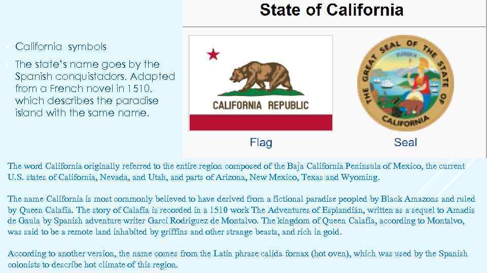  California symbols The state’s name goes by the Spanish conquistadors. Adapted from a