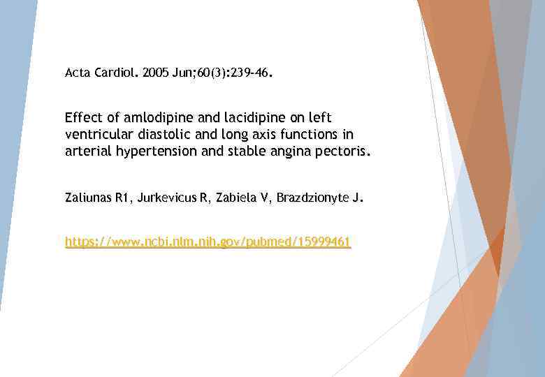 Acta Cardiol. 2005 Jun; 60(3): 239 -46. Effect of amlodipine and lacidipine on left