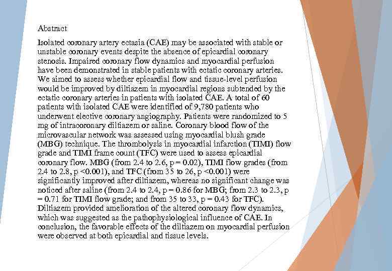 Abstract Isolated coronary artery ectasia (CAE) may be associated with stable or unstable coronary
