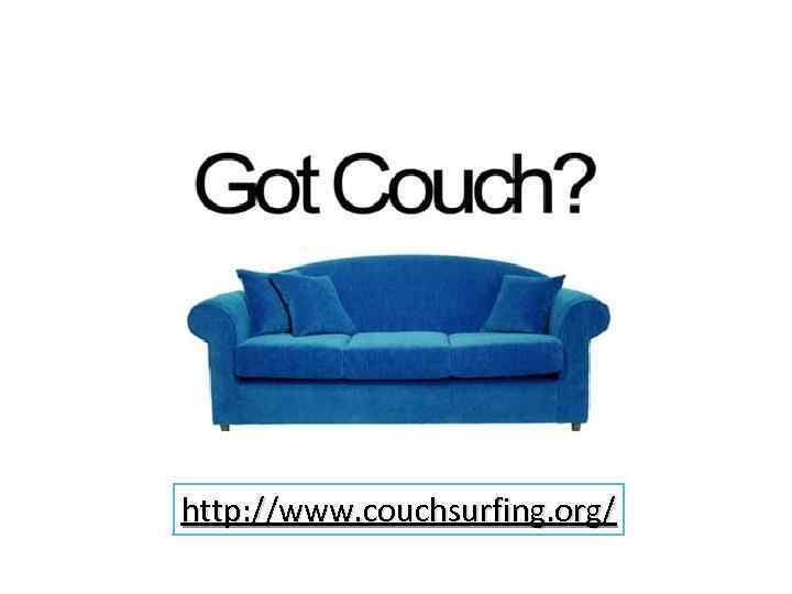 http: //www. couchsurfing. org/ 