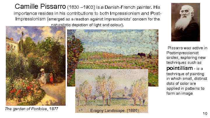 Camille Pissarro (1830 – 1903) is a Danish-French painter. His importance resides in his