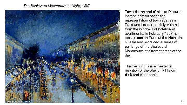 The Boulevard Montmartre at Night, 1897 Towards the end of his life Pissarro increasingly