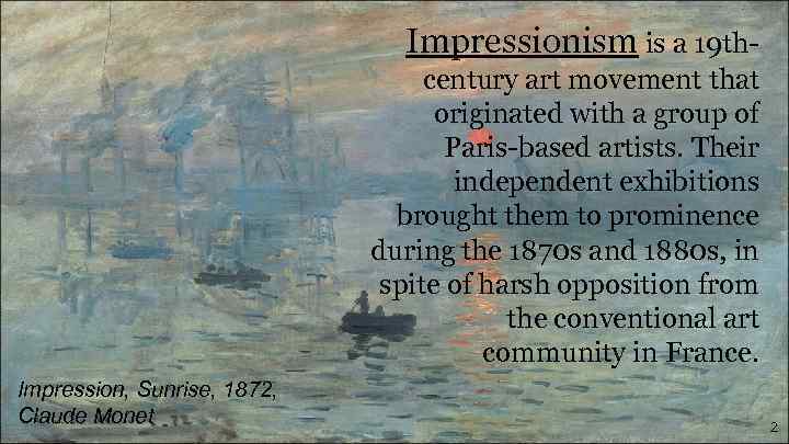 Impressionism is a 19 thcentury art movement that originated with a group of Paris-based