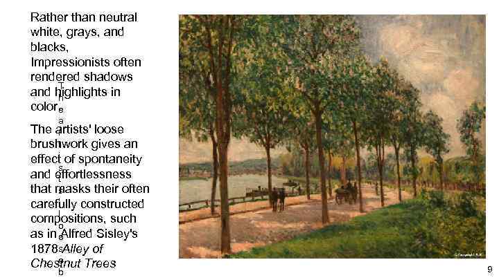 Rather than neutral white, grays, and blacks, Impressionists often rendered shadows T and highlights