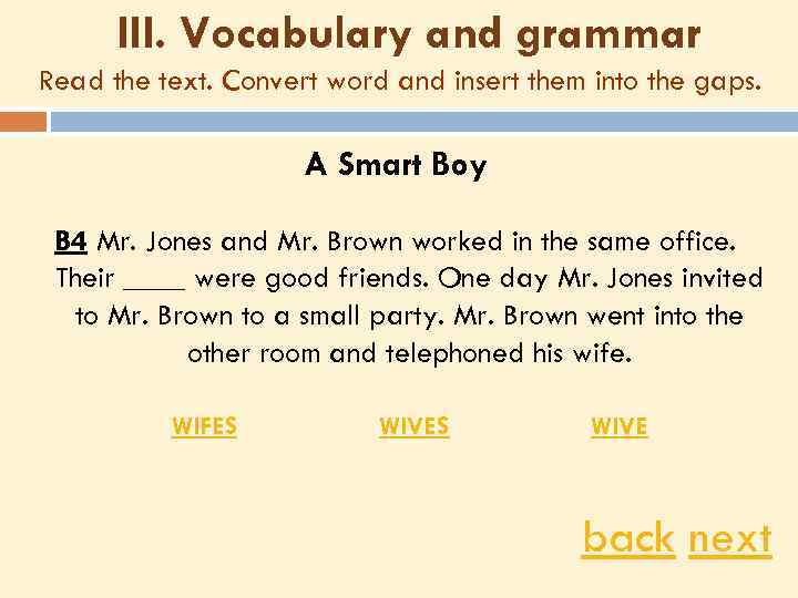 III. Vocabulary and grammar Read the text. Convert word and insert them into the