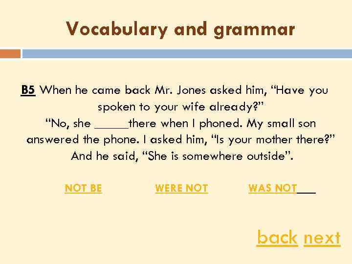 Vocabulary and grammar B 5 When he came back Mr. Jones asked him, “Have