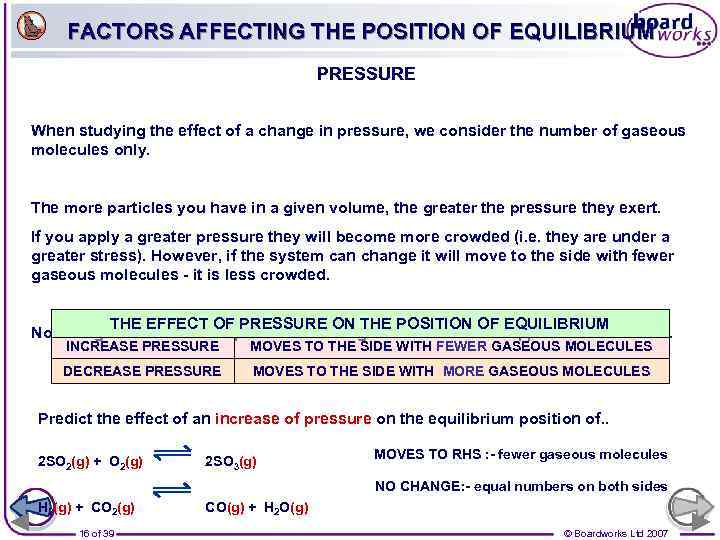 FACTORS AFFECTING THE POSITION OF EQUILIBRIUM PRESSURE When studying the effect of a change