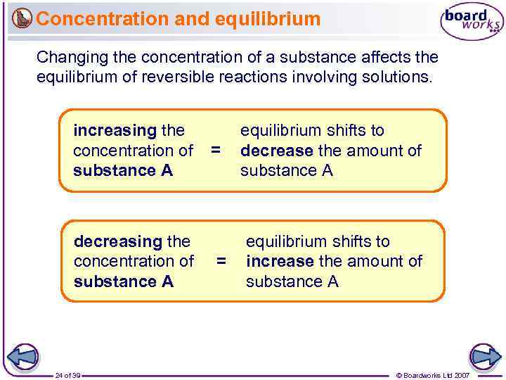 Concentration and equilibrium Changing the concentration of a substance affects the equilibrium of reversible