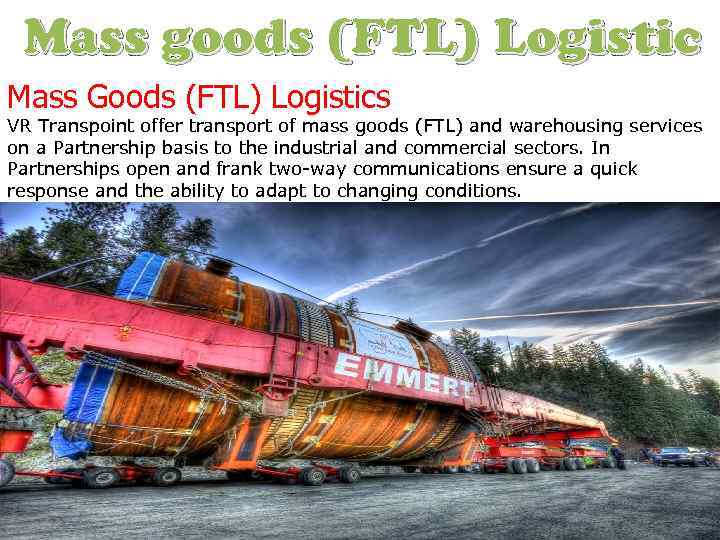 Mass goods (FTL) Logistic Mass Goods (FTL) Logistics VR Transpoint offer transport of mass