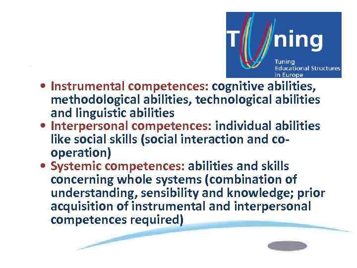 TYPES OF COMPETENCES MEASURED: • Instrumental competences: cognitive abilities, methodological abilities, technological abilities and