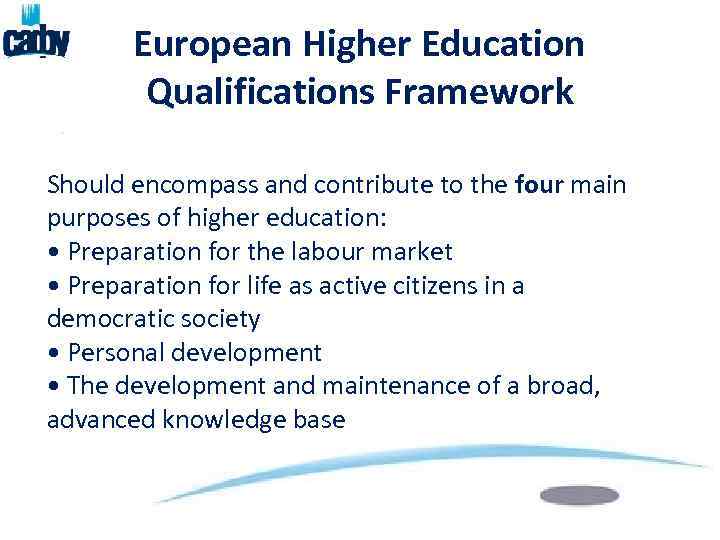 European Higher Education Qualifications Framework Should encompass and contribute to the four main purposes