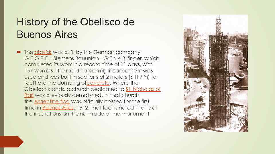 History of the Obelisco de Buenos Aires The obelisk was built by the German
