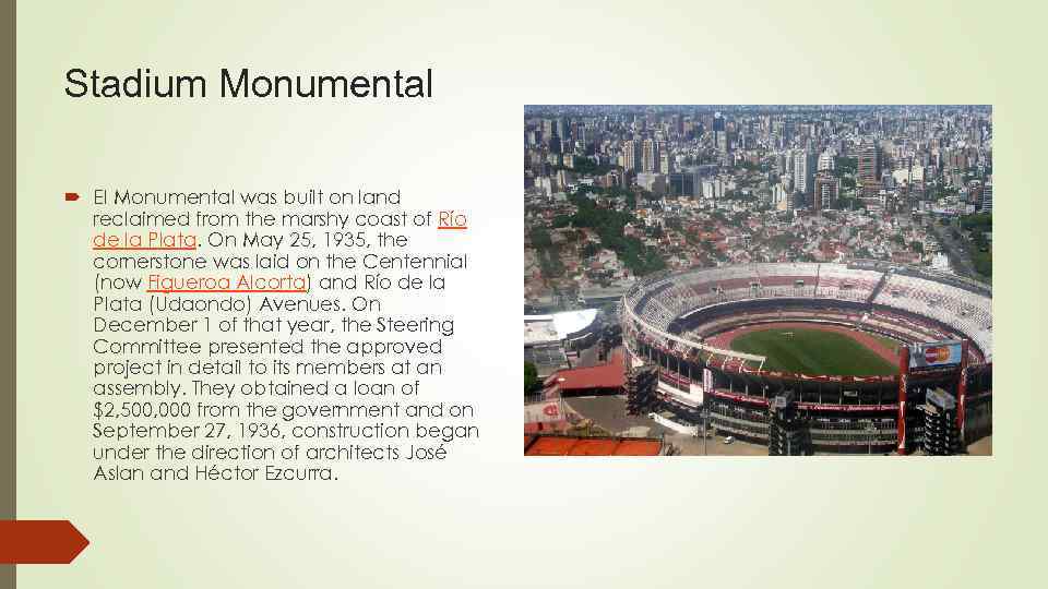 Stadium Monumental El Monumental was built on land reclaimed from the marshy coast of
